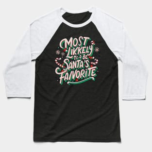 Most Likely To Be Santa's Favorite Matching Family Christmas Baseball T-Shirt